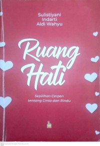 Image of Ruang Hati = Sepilihan cerpen tentang Cinta dan Rindu