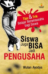 Image of Tips & Trik Belajar Berwirausaha Bagi Siswa : Siswa Juga Bisa Jadi Pengusaha